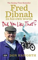 Páčilo sa ti to? Fred Dibnah, vlastnými slovami - Did You Like That? Fred Dibnah, In His Own Words