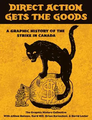 Priame akcie prinášajú úžitok: Grafické dejiny štrajku v Kanade - Direct Action Gets the Goods: A Graphic History of the Strike in Canada