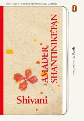 Amader Shantiniketan: Šantiniketán: Rozkošné spomienky na Tagoreho školu od jedného z najvýznamnejších indických hindských spisovateľov - Amader Shantiniketan: Delightful Memories of Tagore's School from One of India's Foremost Hindi Writers