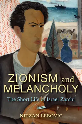 Sionizmus a melanchólia: Krátky život Israela Zarchiho - Zionism and Melancholy: The Short Life of Israel Zarchi
