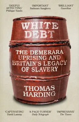 Biely dlh: Povstanie na Demerare a britské dedičstvo otroctva - White Debt: The Demerara Uprising and Britain's Legacy of Slavery