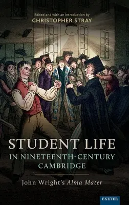 Študentský život v Cambridge v 19. storočí: Alma Mater Johna Wrighta - Student Life in Nineteenth-Century Cambridge: John Wright's Alma Mater