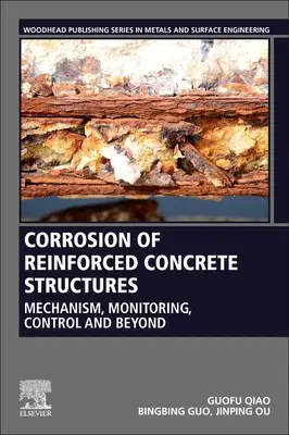 Korózia železobetónových konštrukcií: Mechanizmus, monitorovanie, kontrola a ďalšie aspekty - Corrosion of Reinforced Concrete Structures: Mechanism, Monitoring, Control and Beyond
