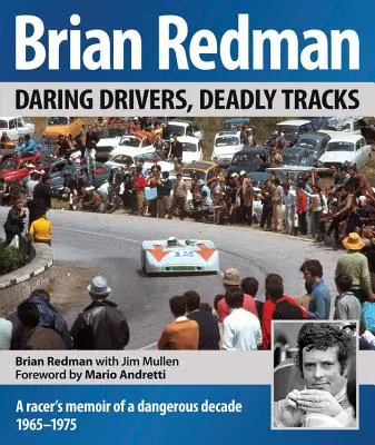 Brian Redman: Odvážni vodiči, smrteľné stopy - Brian Redman: Daring Drivers, Deadly Tracks