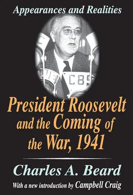 Prezident Roosevelt a príchod vojny, 1941: Zdanie a skutočnosť - President Roosevelt and the Coming of the War, 1941: Appearances and Realities