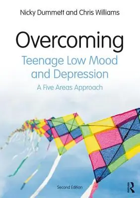 Prekonávanie slabej nálady a depresie tínedžerov - prístup založený na piatich oblastiach - Overcoming Teenage Low Mood and Depression - A Five Areas Approach