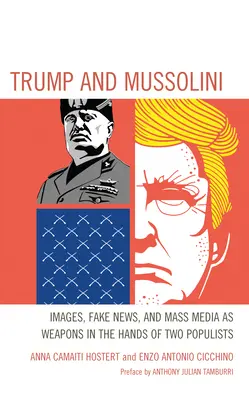 Trump a Mussolini: Obrazy, falošné správy a masmédiá ako zbrane v rukách dvoch populistov - Trump and Mussolini: Images, Fake News, and Mass Media as Weapons in the Hands of Two Populists