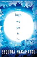 Ako vysoko stúpame v tme - How High We Go in the Dark