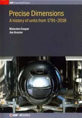 Presné rozmery: História jednotiek v rokoch 1791-2018 - Precise Dimensions: A History of Units from 1791-2018