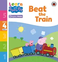 Učte sa s Peppou Phonics Level 4 Book 7 - Beat the Train (Phonics Reader) - Learn with Peppa Phonics Level 4 Book 7 - Beat the Train (Phonics Reader)