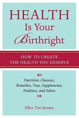 Zdravie je vaše prirodzené právo: Ako si vytvoriť zdravie, ktoré si zaslúžite - Health Is Your Birthright: How to Create the Health You Deserve