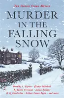 Vražda v padajúcom snehu - desať klasických kriminálnych príbehov - Murder in the Falling Snow - Ten Classic Crime Stories