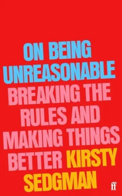 O tom, ako byť nerozumný - porušovanie pravidiel a zlepšovanie vecí - On Being Unreasonable - Breaking the Rules and Making Things Better