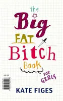 Veľká kniha o tučných mrchách (Figes Kate (Editorka kníh)) - Big Fat Bitch Book (Figes Kate (Books Editor))