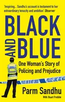 Čierna a modrá - Príbeh jednej ženy o policajnej kontrole a predsudkoch (Sandhu Parm (autor)) - Black and Blue - One Woman's Story of Policing and Prejudice (Sandhu Parm (author))
