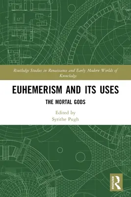 Euhemerizmus a jeho využitie: Smrteľní bohovia - Euhemerism and Its Uses: The Mortal Gods