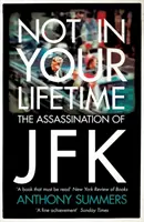 Nie za tvojho života - Atentát na JFK - Not In Your Lifetime - The Assassination of JFK