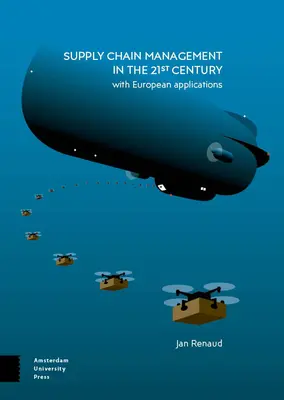 Riadenie dodávateľského reťazca v 21. storočí: S európskymi aplikáciami - Supply Chain Management in the 21st Century: With European Applications