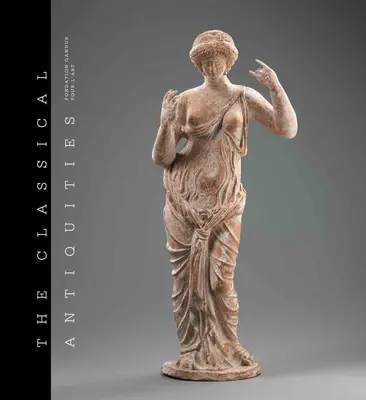 Klasická antika: Fondation Gandur Pour l'Art - The Classical Antiquities: Fondation Gandur Pour l'Art