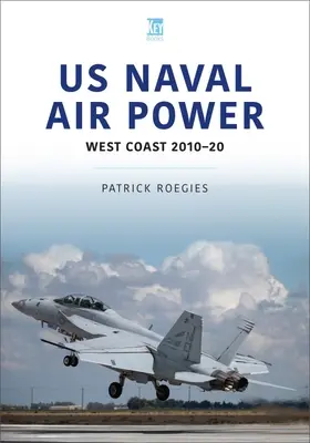 Americké námorné letectvo: Západné pobrežie 2010-20 - US Naval Air Power: West Coast 2010-20