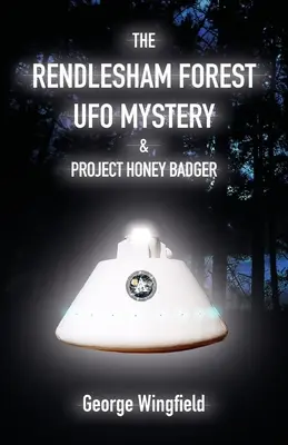 Záhada UFO v Rendleshamskom lese a projekt Medový jazvec - The Rendlesham Forest UFO Mystery & Project Honey Badger