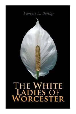 Biele dámy z Worcesteru: Historická romanca - The White Ladies of Worcester: Historical Romance