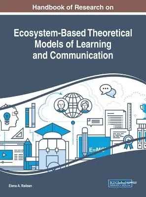 Príručka výskumu teoretických modelov učenia a komunikácie založených na ekosystémoch - Handbook of Research on Ecosystem-Based Theoretical Models of Learning and Communication
