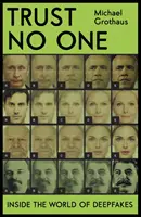 Nikomu nedôveruj - Vnútri sveta Deepfakes - Trust No One - Inside the World of Deepfakes
