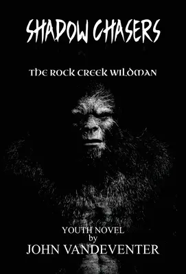 Prenasledovatelia tieňov: Divoch z Rock Creeku - Shadow Chasers: The Rock Creek Wildman