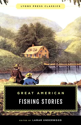 Veľké americké rybárske príbehy: Lyons Press Classics - Great American Fishing Stories: Lyons Press Classics