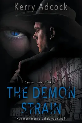 Kmeň démonov: Kresťanský triler - Démoni existujú - The Demon Strain: A Christian Thriller - Demons Do Exist