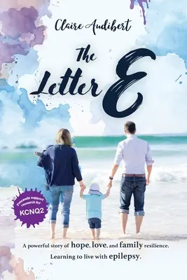 Písmeno E: Silný príbeh o nádeji, láske a odolnosti rodiny. Učiť sa žiť s epilepsiou. - The Letter E: A powerful story of hope, love, and family resilience. Learning to live with epilepsy.