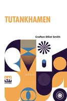 Tutanchamon: A objavenie jeho hrobky neskorším grófom z Carnarvonu a pánom Howardom Carterom - Tutankhamen: And The Discovery Of His Tomb By The Late Earl Of Carnarvon And Mr Howard Carter