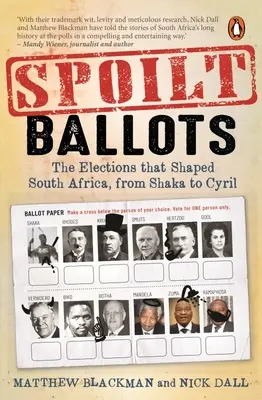 Pokazené hlasovacie lístky: Voľby, ktoré formovali Južnú Afriku, od Shaka po Cyrila - Spoilt Ballots: The Elections That Shaped South Africa, from Shaka to Cyril