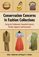 Konzervačné záujmy v módnych zbierkach: Starostlivosť o problematické textílie, odevy a doplnky 20. storočia - Conservation Concerns in Fashion Collections: Caring for Problematic Twentieth-Century Textiles, Apparel, and Accessories
