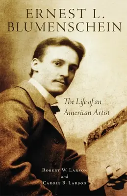 Ernest L. Blumenschein, 28: Život amerického umelca - Ernest L. Blumenschein, 28: The Life of an American Artist
