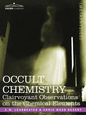 Okultná chémia: Jasnovidecké pozorovania chemických prvkov - Occult Chemistry: Clairvoyant Observations on the Chemical Elements