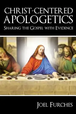 Apologetika zameraná na Krista: Apologetická apológia: zdieľanie evanjelia s dôkazmi - Christ-Centered Apologetics: Sharing the Gospel with Evidence