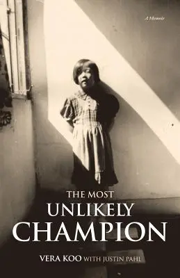 Najnepravdepodobnejší šampión: Memoáre - The Most Unlikely Champion: A Memoir