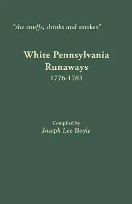 šnupe, pije a fajčí: Bieli pennsylvánski utečenci, 1776-1783 - she snuffs, drinks and smokes: White Pennsylvania Runaways, 1776-1783