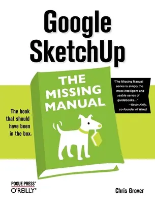 Google Sketchup: Chýbajúca príručka: Chýbajúca príručka - Google Sketchup: The Missing Manual: The Missing Manual