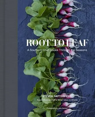 Od koreňa k listu: Južanský šéfkuchár varí v priebehu ročných období - Root to Leaf: A Southern Chef Cooks Through the Seasons