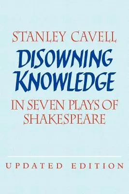 Disowning Knowledge: V siedmich Shakespearových hrách - Disowning Knowledge: In Seven Plays of Shakespeare