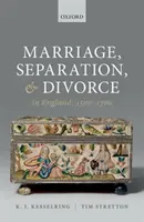 Manželstvo, rozluka a rozvod v Anglicku v rokoch 1500-1700 - Marriage, Separation, and Divorce in England, 1500-1700