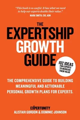 Sprievodca odborným rastom: Komplexná príručka na vytvorenie zmysluplných a realizovateľných plánov osobného rastu pre expertov - The Expertship Growth Guide: The comprehensive guide to building meaningful and actionable personal growth plans for experts