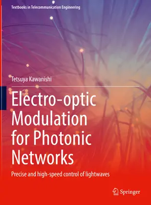 Elektrooptická modulácia pre fotonické siete: Presné a vysokorýchlostné riadenie svetelných vĺn - Electro-Optic Modulation for Photonic Networks: Precise and High-Speed Control of Lightwaves