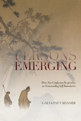 Vznikajúce osoby: Tri neokonfuciánske perspektívy prekonávania vlastných hraníc - Persons Emerging: Three Neo-Confucian Perspectives on Transcending Self-Boundaries