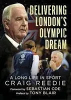 Splnenie olympijského sna Londýna - Dlhý život v športe - najdôležitejšie udalosti a krízy - Delivering London's Olympic Dream - A Long Life in Sport-Highlights and Crises