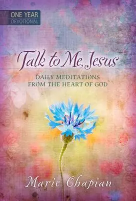 Hovor so mnou Ježišu: 365 denných meditácií z Božieho srdca - Talk to Me Jesus: 365 Daily Meditations from the Heart of God