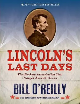 Lincolnove posledné dni: Šokujúci atentát, ktorý navždy zmenil Ameriku - Lincoln's Last Days: The Shocking Assassination That Changed America Forever